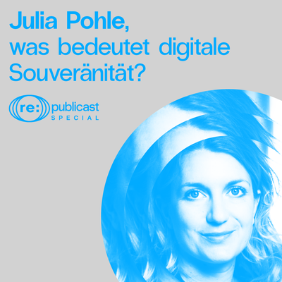 Podcast: Digital Sovereignty – Julia Pohle on the re:publicast Special